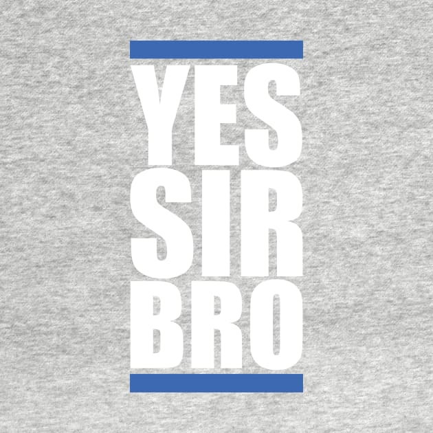 Yes Sir Bro by argade